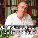 « Dieu de miséricorde et de tendresse »