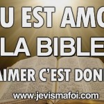 Dieu est Amour – 2 : Aimer c’est donner – La Bible