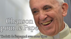 CHANSON POUR LE PAPE FRANCOIS – La luz de Francisco