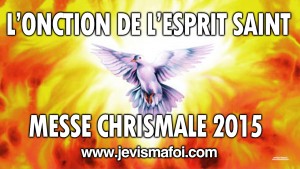 L’onction de l’Esprit Saint – Mgr Gibert Aubry, messe chrismale 2015