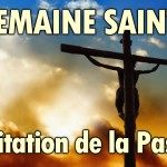 Méditation de la Passion du Christ, Semaine Sainte 2015