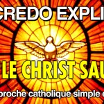 Le Credo Expliqué – Ep.6 : « LE CHRIST SAUVE »