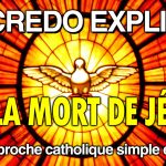 Le Credo Expliqué – Ep.7 : « LA MORT DE JÉSUS »