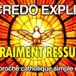 Le Credo Expliqué – Ep.8 : « VRAIMENT RESSUSCITÉ »