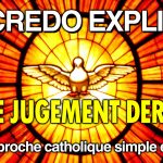 Le Credo Expliqué – Ep.9 : « LE JUGEMENT DERNIER »