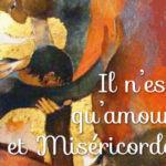 Il n’est qu’Amour et Miséricorde